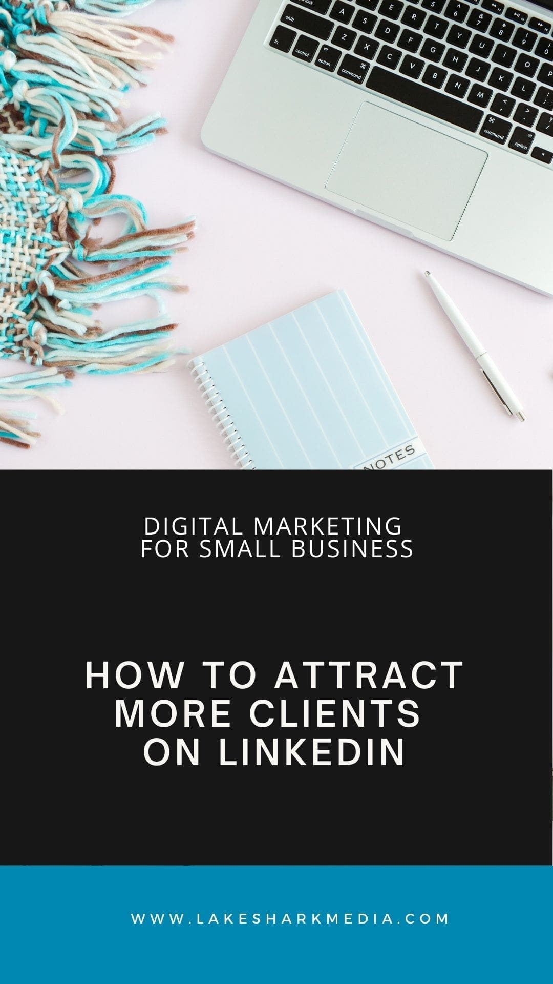 Attract More Clients On LinkedIn - Lake Shark Media - Digital Marketing ...