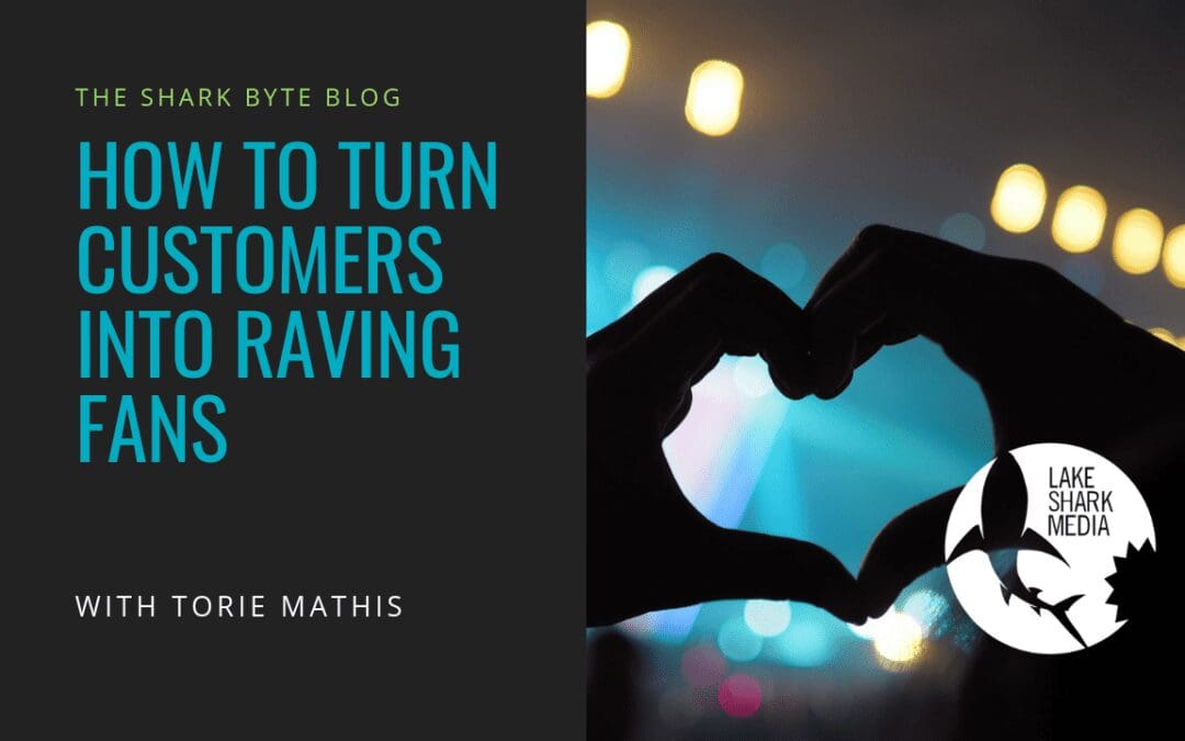 How to Turn Customers into Raving Fans