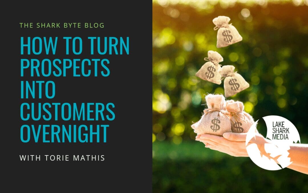 How to Turn Prospects Into Customers Overnight