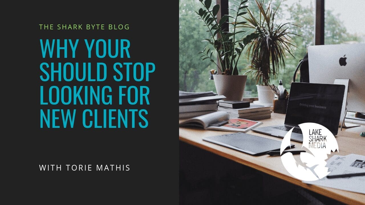 LSM Why you should Stop looking for new clients with Torie Mathis