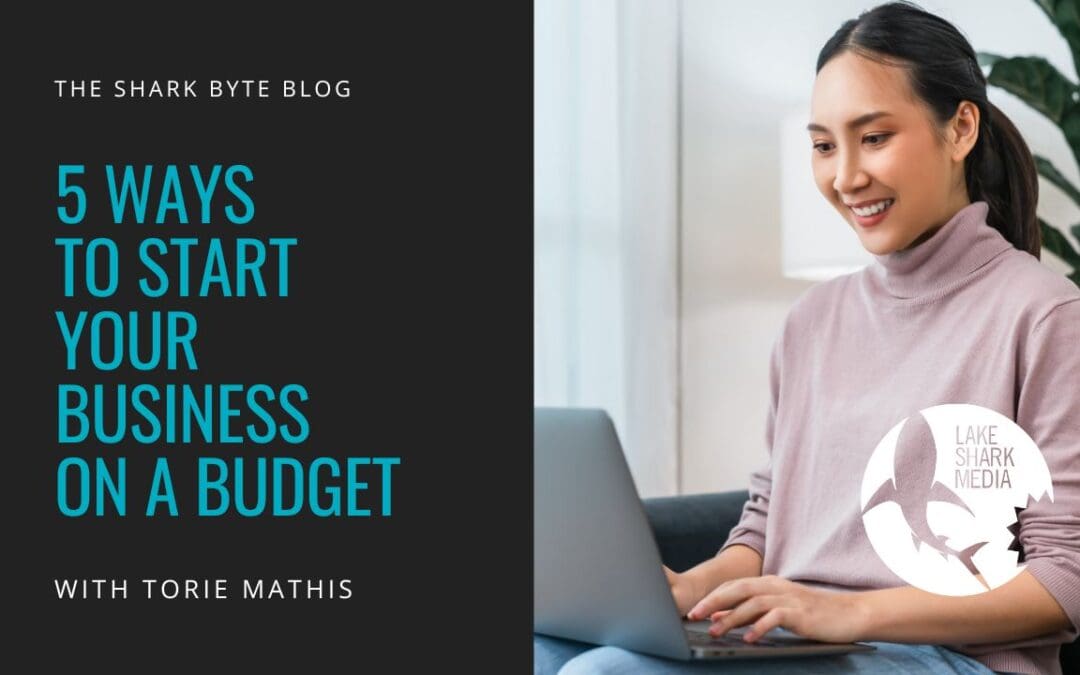 5 Ways To Start Your Business On A Budget