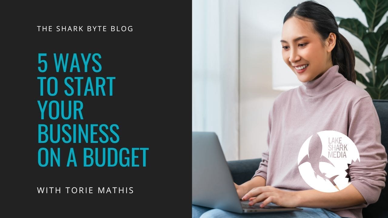 5 Ways To Start Your Business On A Budget
